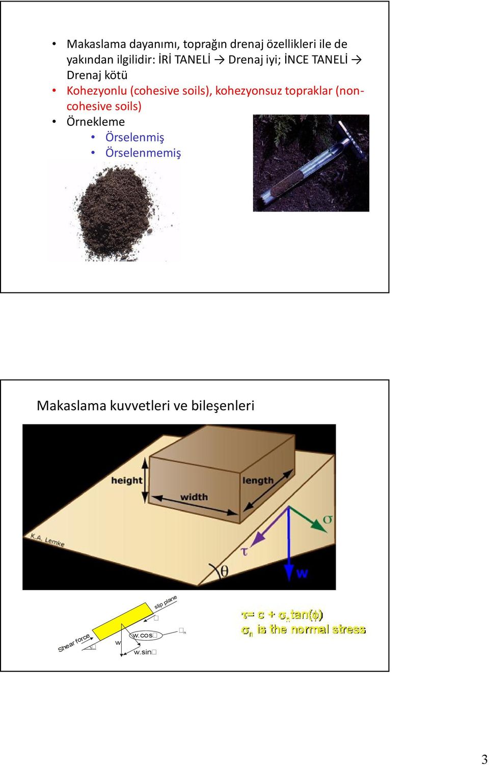 kohezyonsuz topraklar (noncohesive soils) Örnekleme Örselenmiş Örselenmemiş