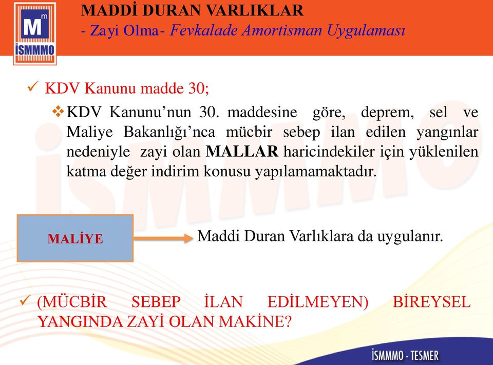 nedeniyle zayi olan MALLAR haricindekiler için yüklenilen katma değer indirim konusu