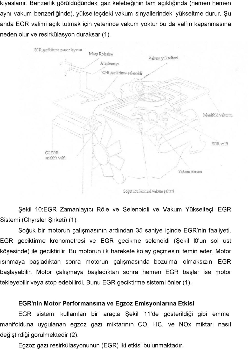 Şekil 10:EGR Zamanlayıcı Röle ve Selenoidli ve Vakum Yükselteçli EGR Sistemi (Chyrsler Şirketi) (1).