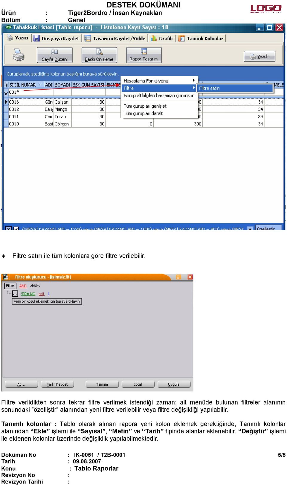 yeni filtre verilebilir veya filtre değişikliği yapılabilir.