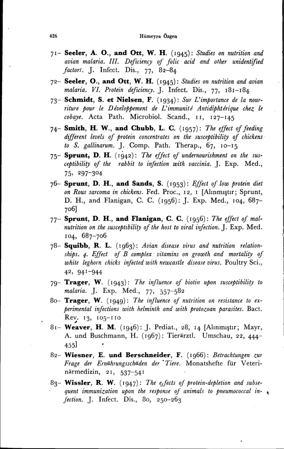 (1934): Sur L'importance de la nourriture pour le Developpement de L'immunite Antidiphtlrique chez le cabaye. Aeta Path. Microbiol. Scand., i i, 127-145 74- Smith, H. W., and Ch