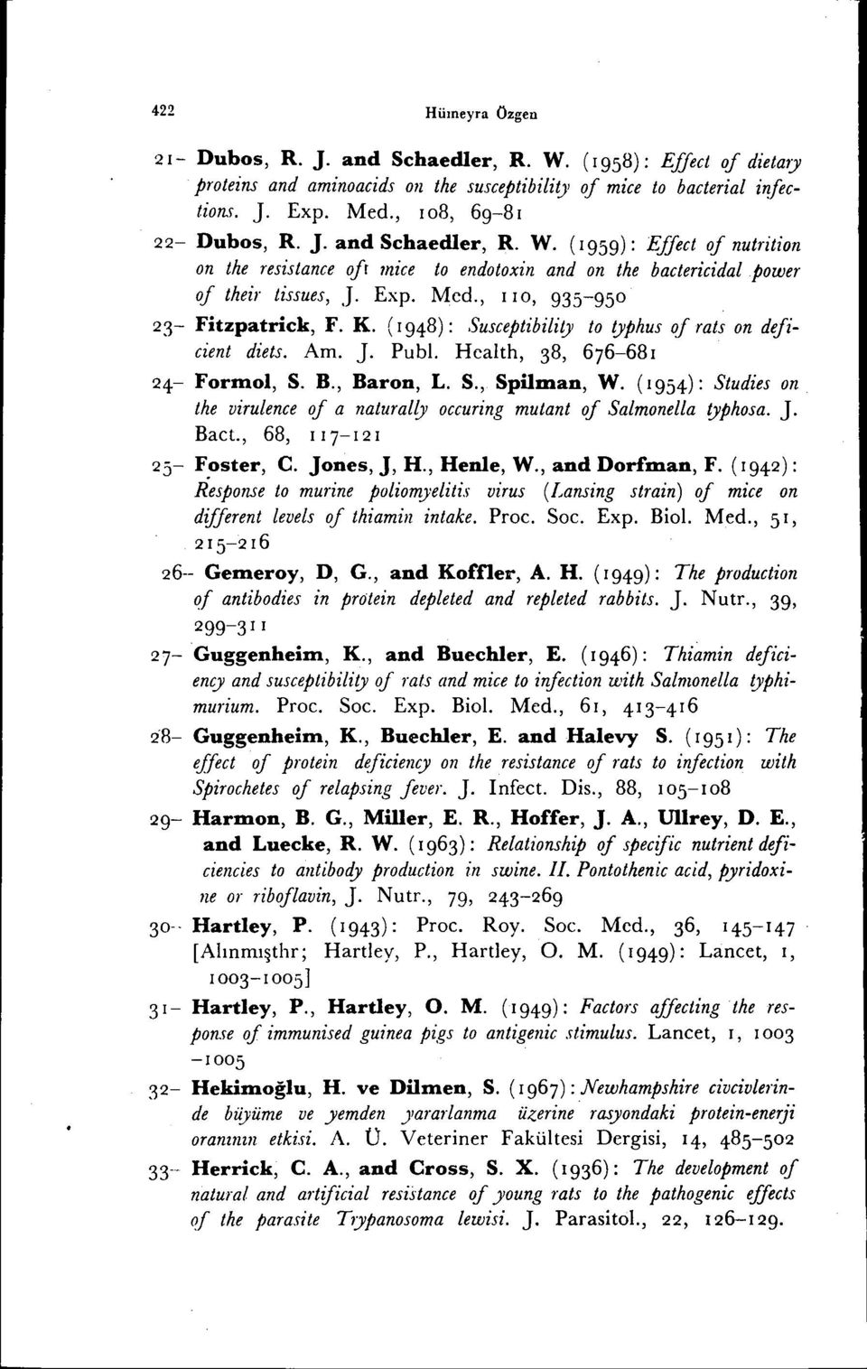 , i i o, 935-950 23- Fitzpatriek, F. K. (1948): Susceptibility to typhus of rats on deficient diets. Am. J. Pub!' Health, 38, 676-681 24- Formol, S. B., Baron, L. S., Spilman, W.