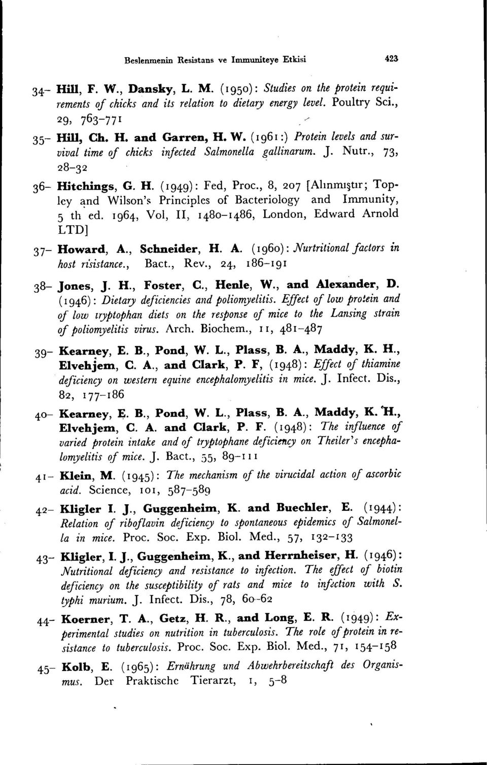 , 8, 2 7 [Alınml~tır; Topley ~nd Wilson'!' Principlcs of Bacteriology and Immunity, 5 th ed. 1964, Vol, II, 1480-1486, London, Edward Arnold LTD] 37- Howard, A., Schneider, H. A. (1960) : N urtritional factors in host n'sistance.