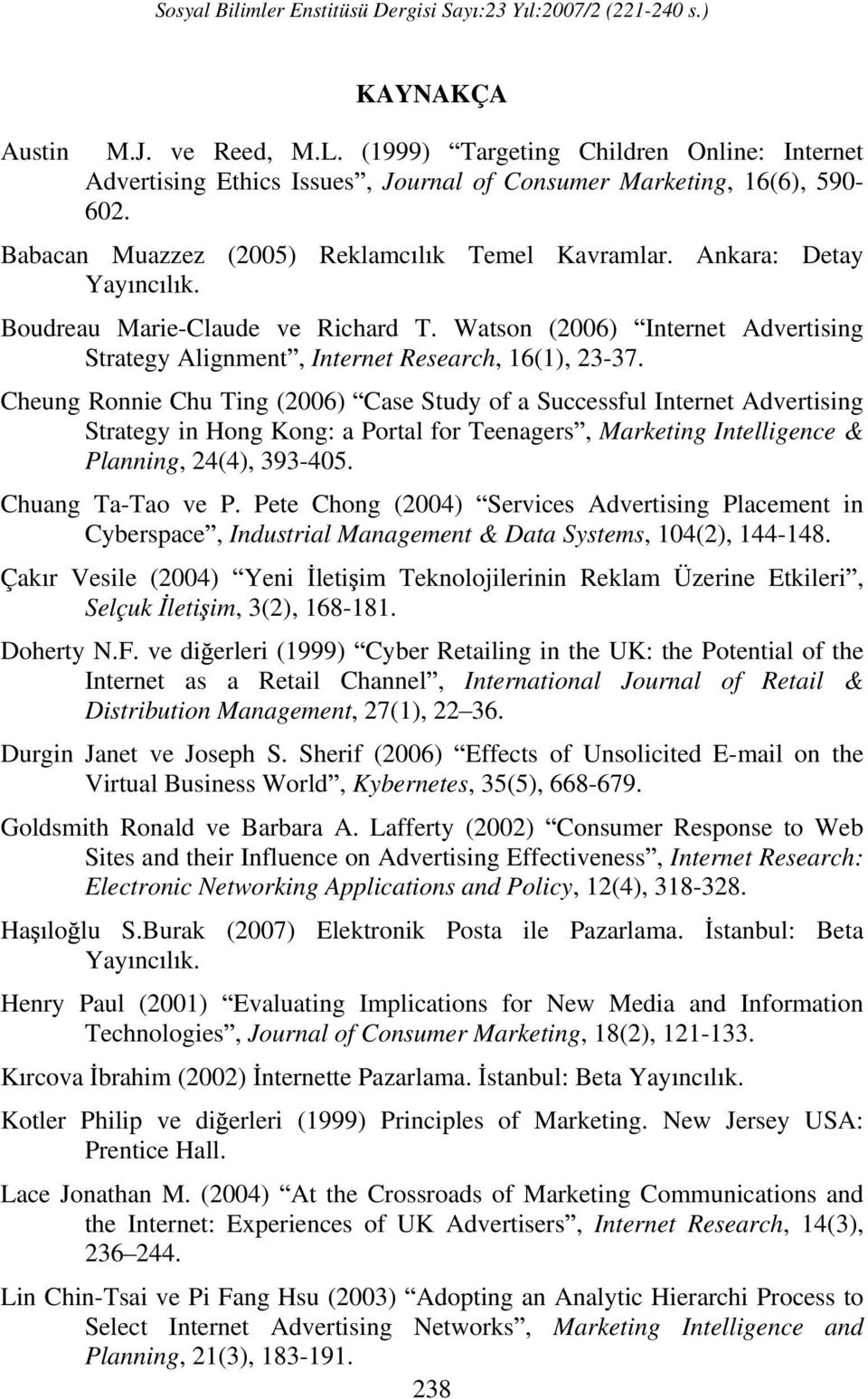 Watson (2006) Internet Advertising Strategy Alignment, Internet Research, 16(1), 23-37.