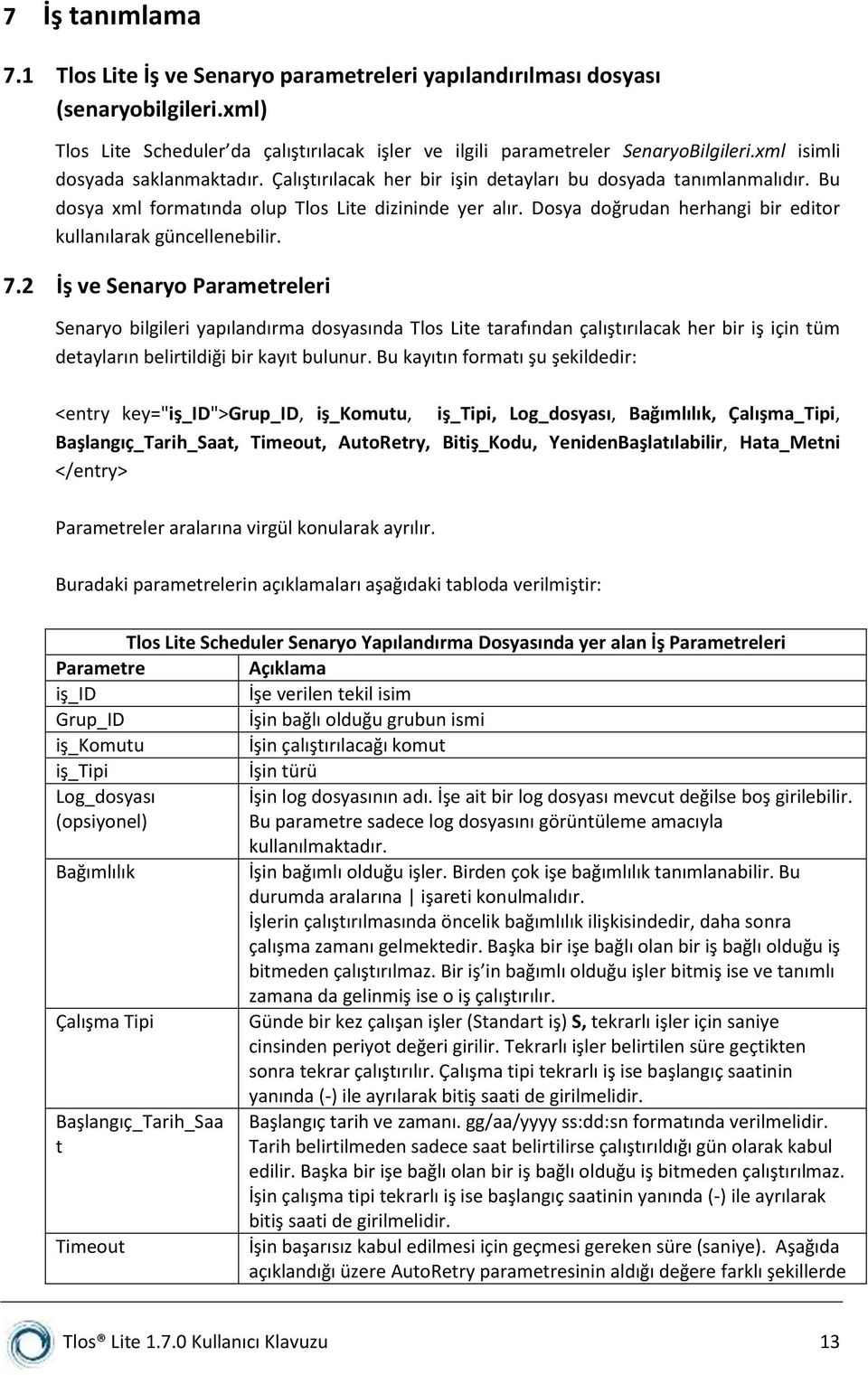 Dosya doğrudan herhangi bir editor kullanılarak güncellenebilir. 7.