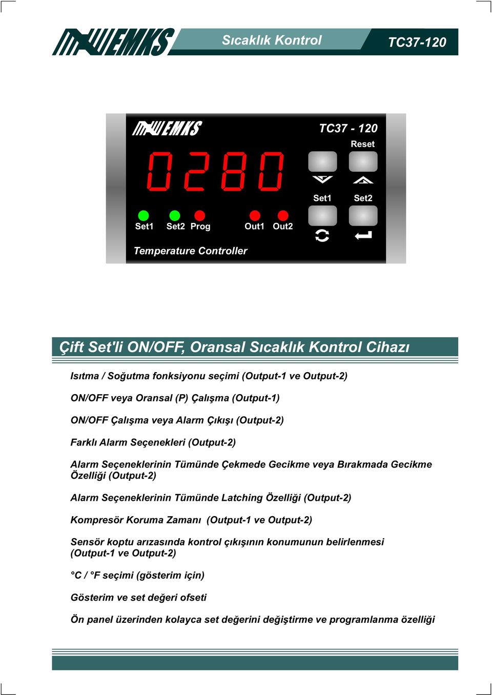 Býrakmada Gecikme Özelliði (Output-2) Alarm Seçeneklerinin Tümünde Latching Özelliði (Output-2) Kompresör Koruma Zamaný (Output-1 ve Output-2) Sensör koptu arýzasýnda kontrol