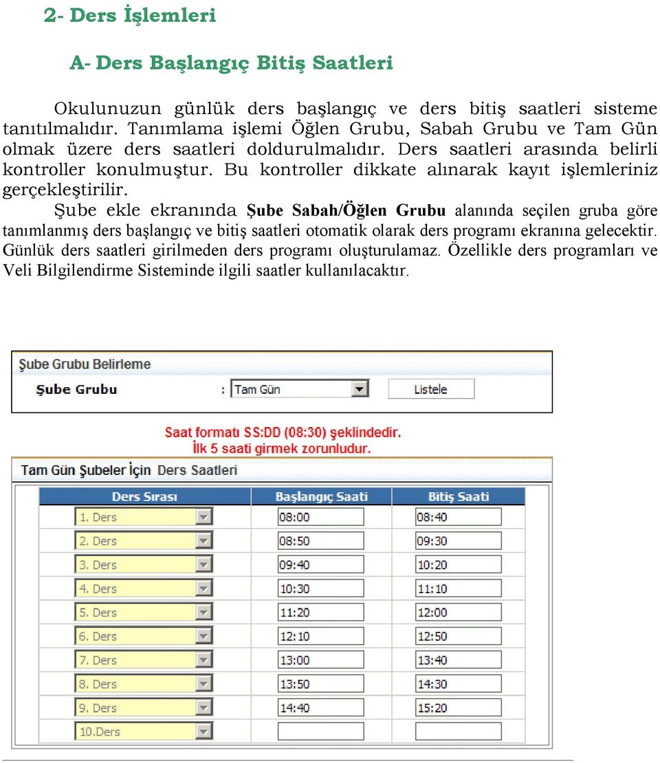 Bu kontroller dikkate alınarak kayıt işlemleriniz gerçekleştirilir.