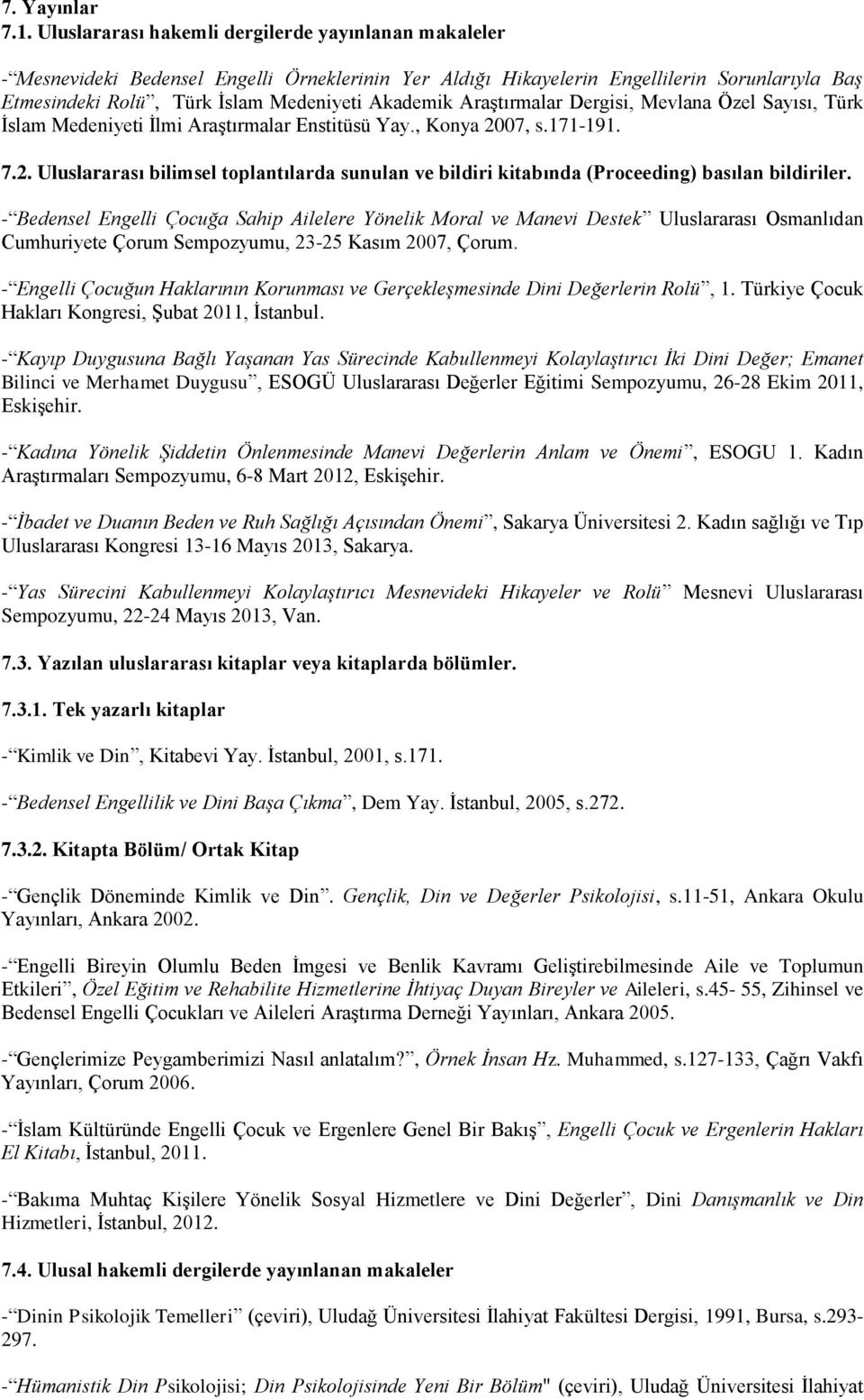 Araştırmalar Dergisi, Mevlana Özel Sayısı, Türk İslam Medeniyeti İlmi Araştırmalar Enstitüsü Yay., Konya 20