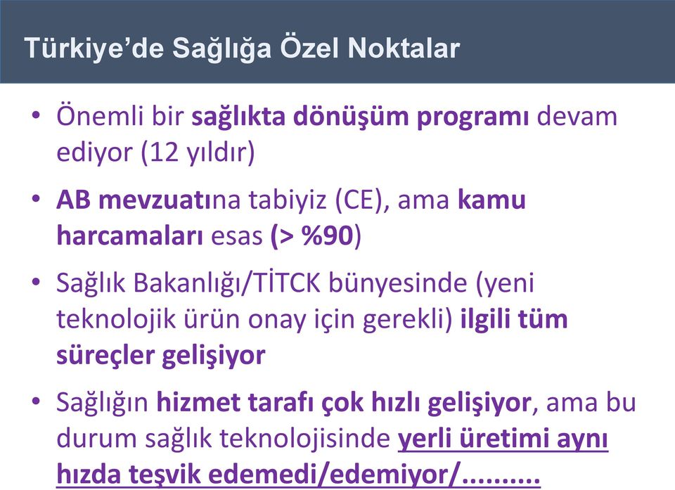 teknolojik ürün onay için gerekli) ilgili tüm süreçler gelişiyor Sağlığın hizmet tarafı çok hızlı