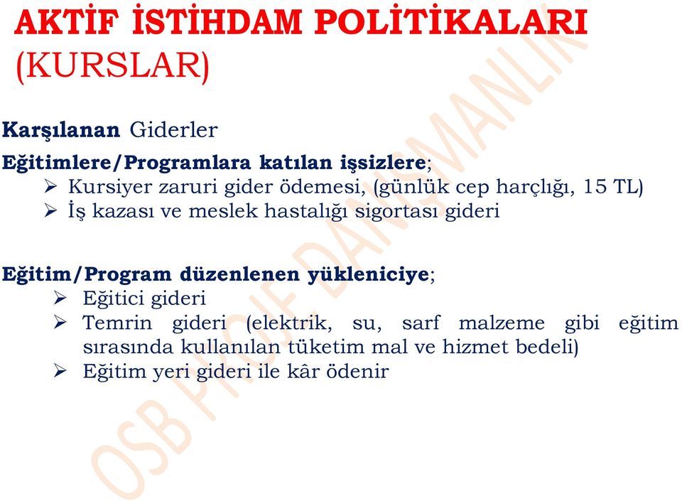 gideri Eğitim/Program düzenlenen yükleniciye; Eğitici gideri Temrin gideri (elektrik, su, sarf