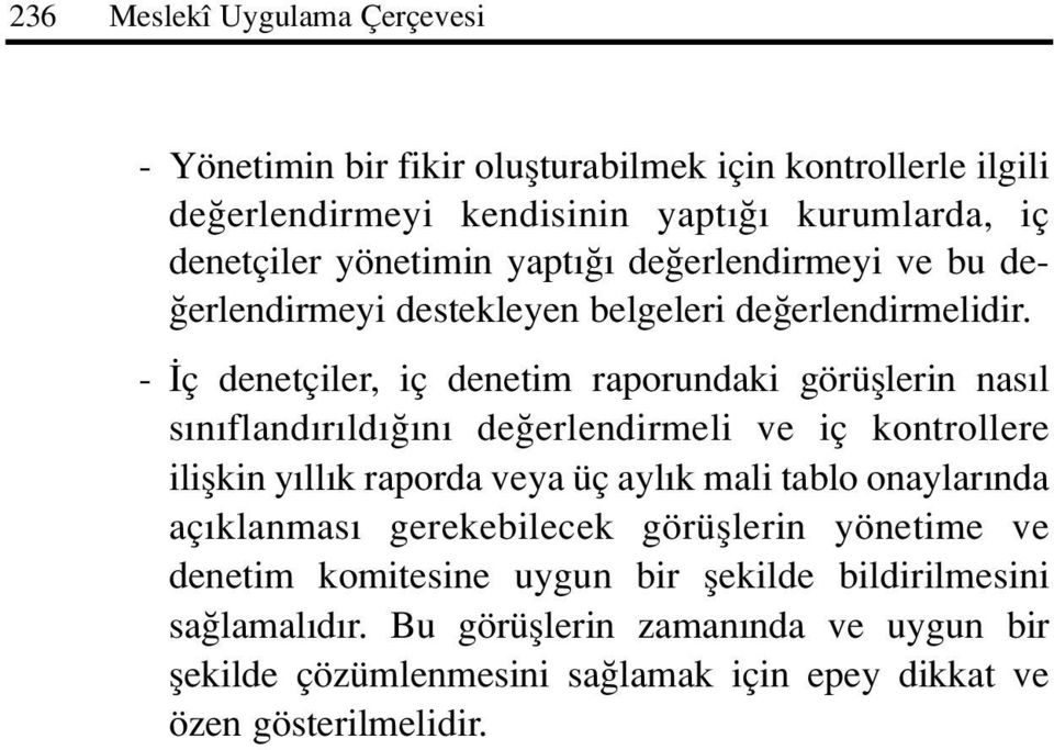 - ç denetçiler, iç denetim raporundaki görüfllerin nas l s n fland r ld n de erlendirmeli ve iç kontrollere iliflkin y ll k raporda veya üç ayl k mali tablo