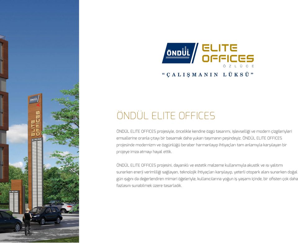 ÖNDÜL ELITE OFFICES projesini, dayanıklı ve estetik malzeme kullanımıyla akustik ve ısı yalıtımı sunarken enerji verimliliği sağlayan, teknolojik ihtiyaçları karşılayıp,