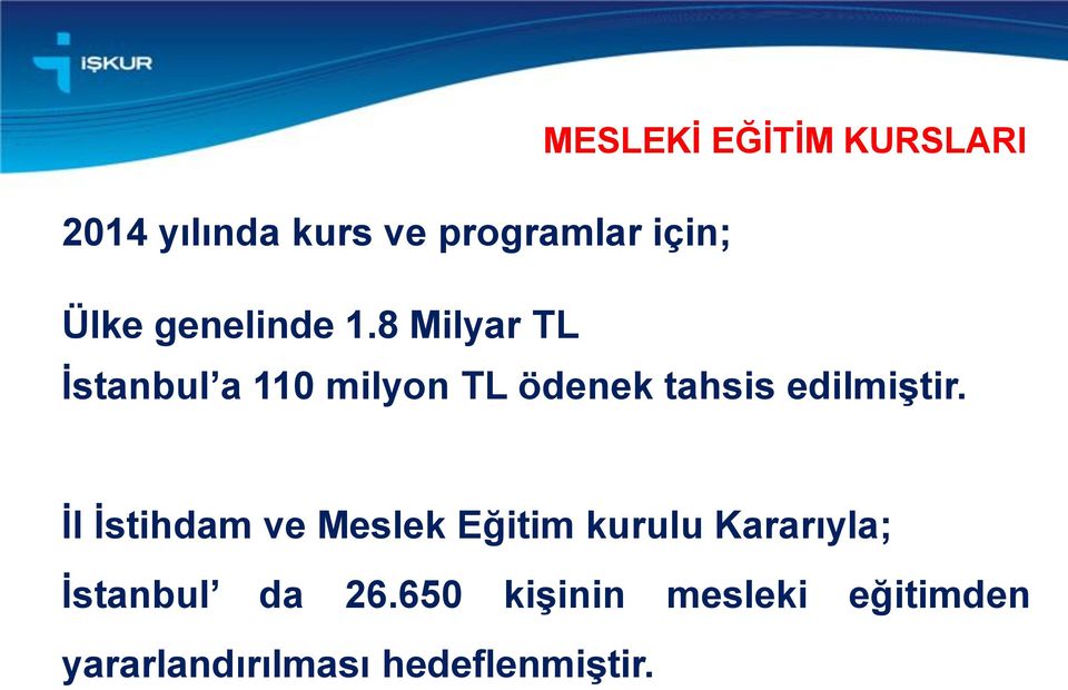 8 Milyar TL İstanbul a 110 milyon TL ödenek tahsis edilmiştir.
