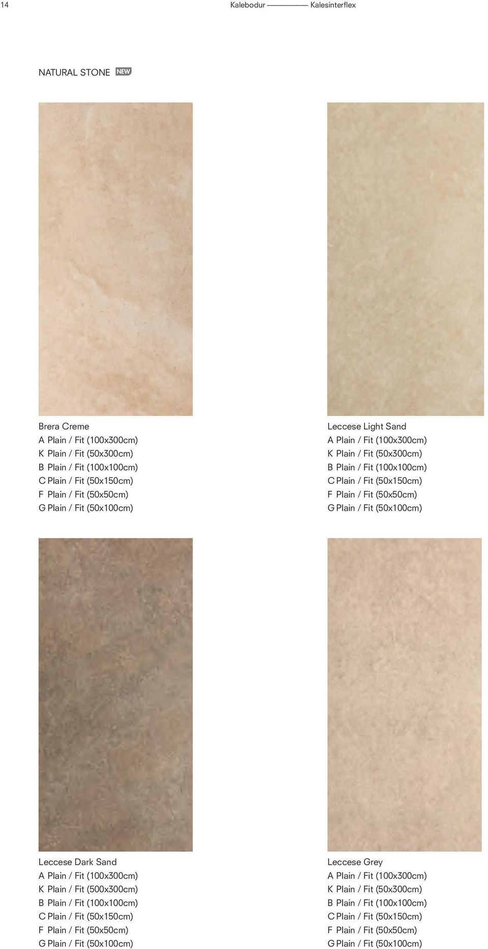 (50x50cm) G Plain / Fit (50x100cm) Leccese Dark Sand A Plain / Fit (100x300cm) K Plain / Fit (500x300cm) B Plain / Fit (100x100cm) C Plain / Fit (50x150cm) F Plain / Fit