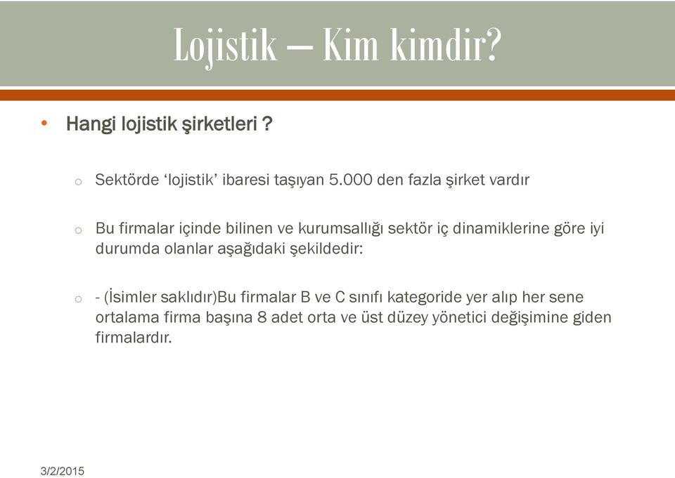 göre iyi durumda lanlar aşağıdaki şekildedir: - (İsimler saklıdır)bu firmalar B ve C sınıfı