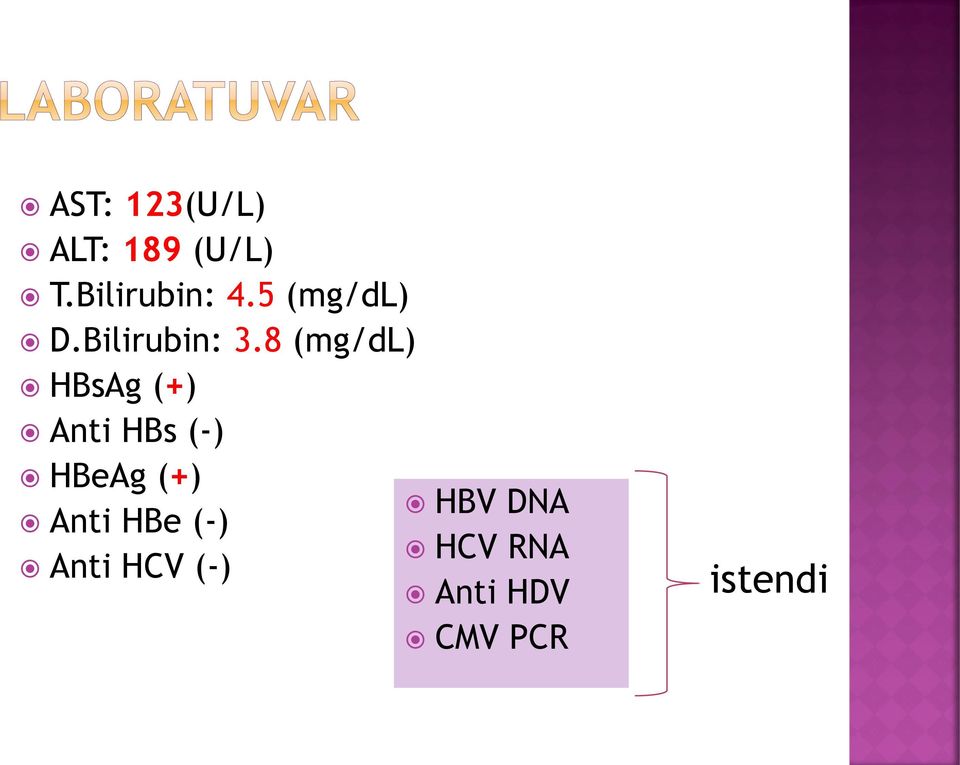 8 (mg/dl) HBsAg (+) Anti HBs (-) HBeAg (+)