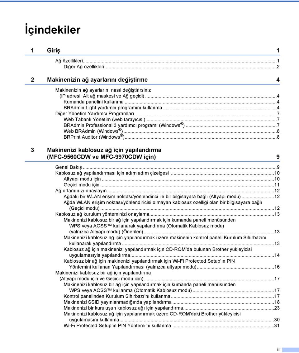 ..7 BRAdmin Professional 3 yardımcı programı (Windows )...7 Web BRAdmin (Windows )...8 BRPrint Auditor (Windows ).