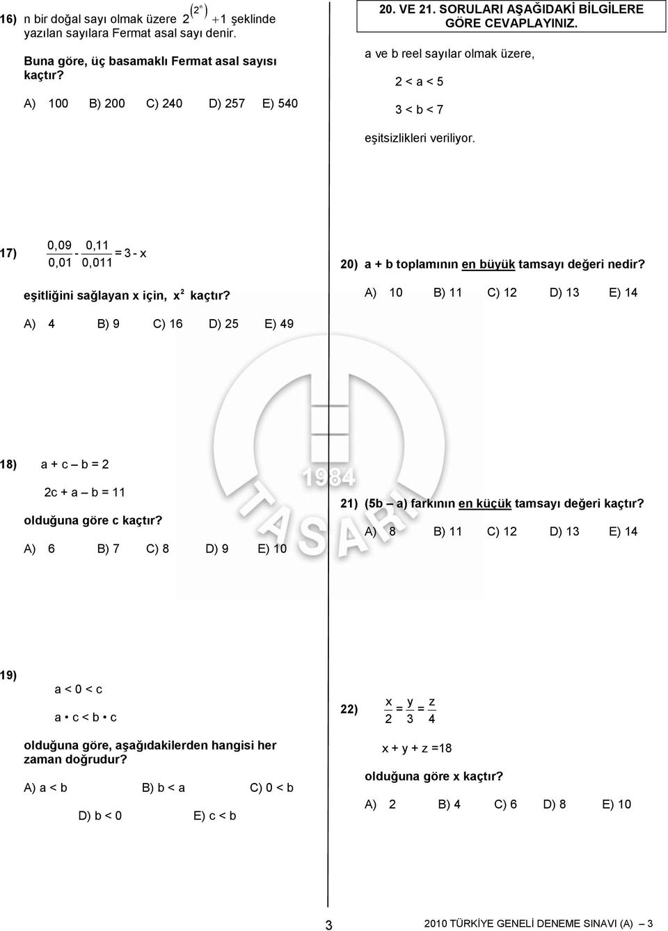 A) 4 B) 9 C) 16 D) 25 E) 49 20) a + b toplamının en büyük tamsayı değeri nedir? A) 10 B) 11 C) 12 D) 1 E) 14 18) a + c b = 2 2c + a b = 11 olduğuna göre c kaçtır?