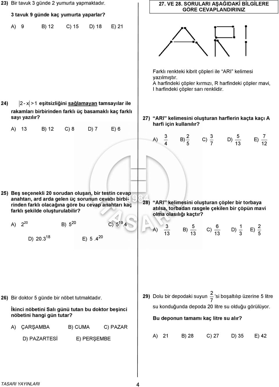 A harfindeki çöpler kırmızı, R harfindeki çöpler mavi, I harfindeki çöpler sarı renklidir.