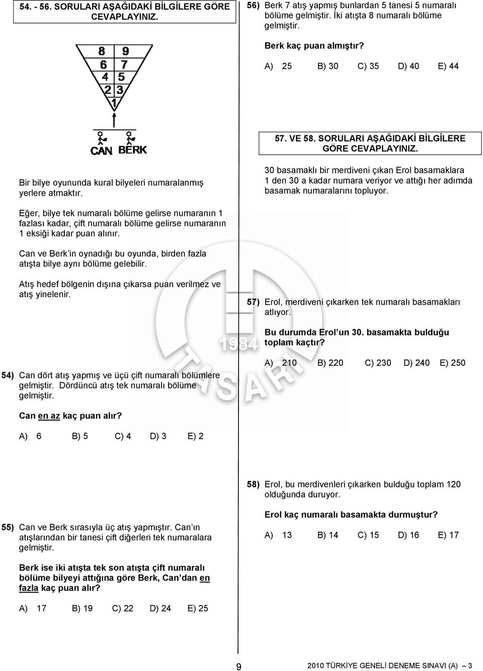 0 basamaklı bir merdiveni çıkan Erol basamaklara 1 den 0 a kadar numara veriyor ve attığı her adımda basamak numaralarını topluyor.