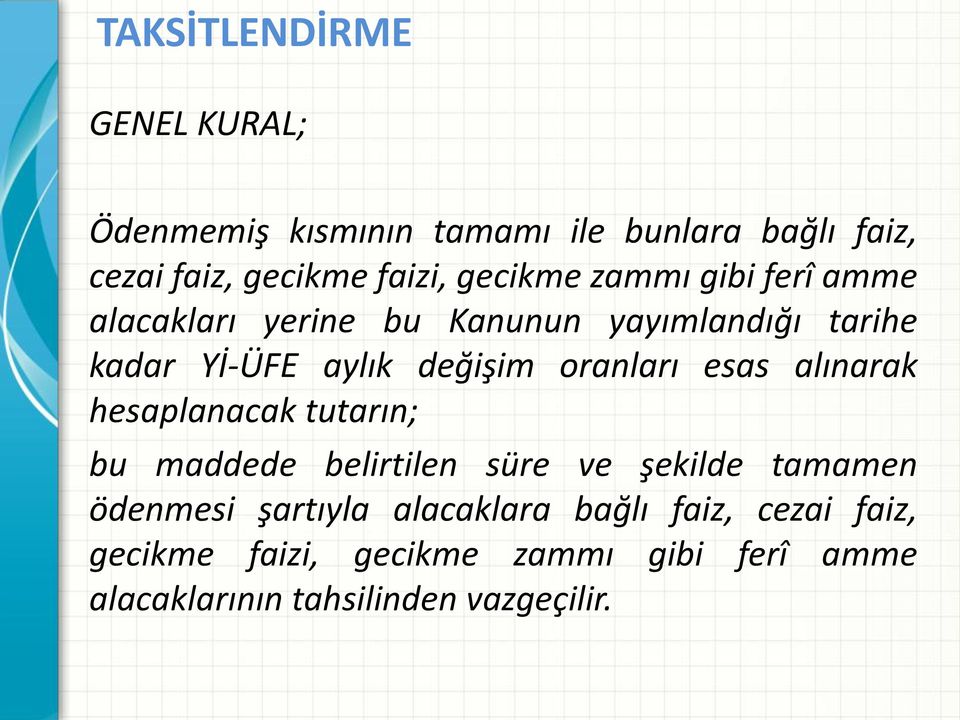 oranları esas alınarak hesaplanacak tutarın; bu maddede belirtilen süre ve şekilde tamamen ödenmesi şartıyla