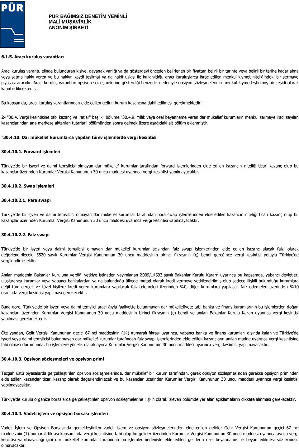 satma hakkı veren ve bu hakkın kaydi teslimat ya da nakit uzlaşı ile kullanıldığı, aracı kuruluşlarca ihraç edilen menkul kıymet niteliğindeki bir sermaye piyasası aracıdır.