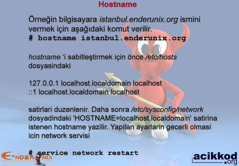 localdomain localhost ::1 localhost.localdomain localhost satirlari duzenlenir.