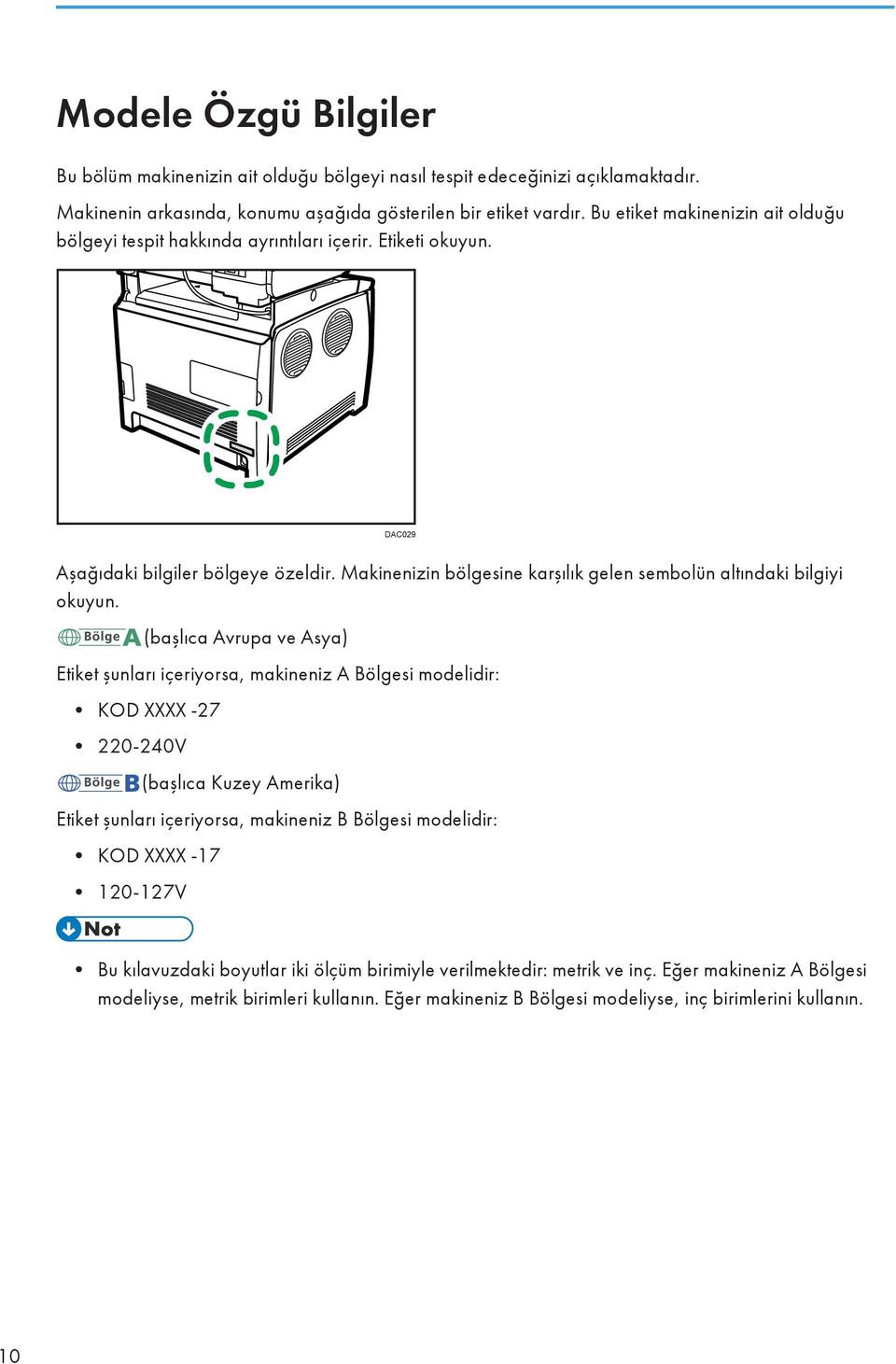 Makinenizin bölgesine karşılık gelen sembolün altındaki bilgiyi okuyun.