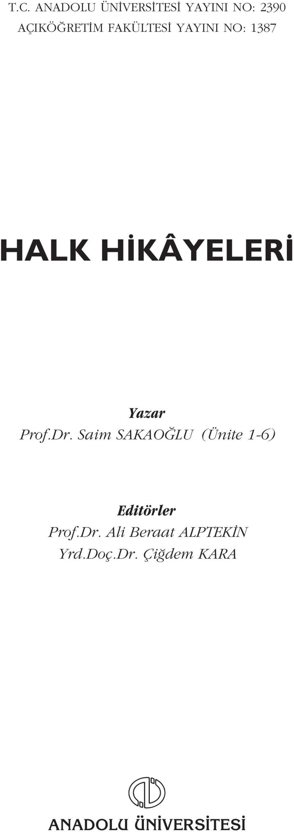 Saim SAKAO LU (Ünite 1-6) Editörler Prof.Dr.