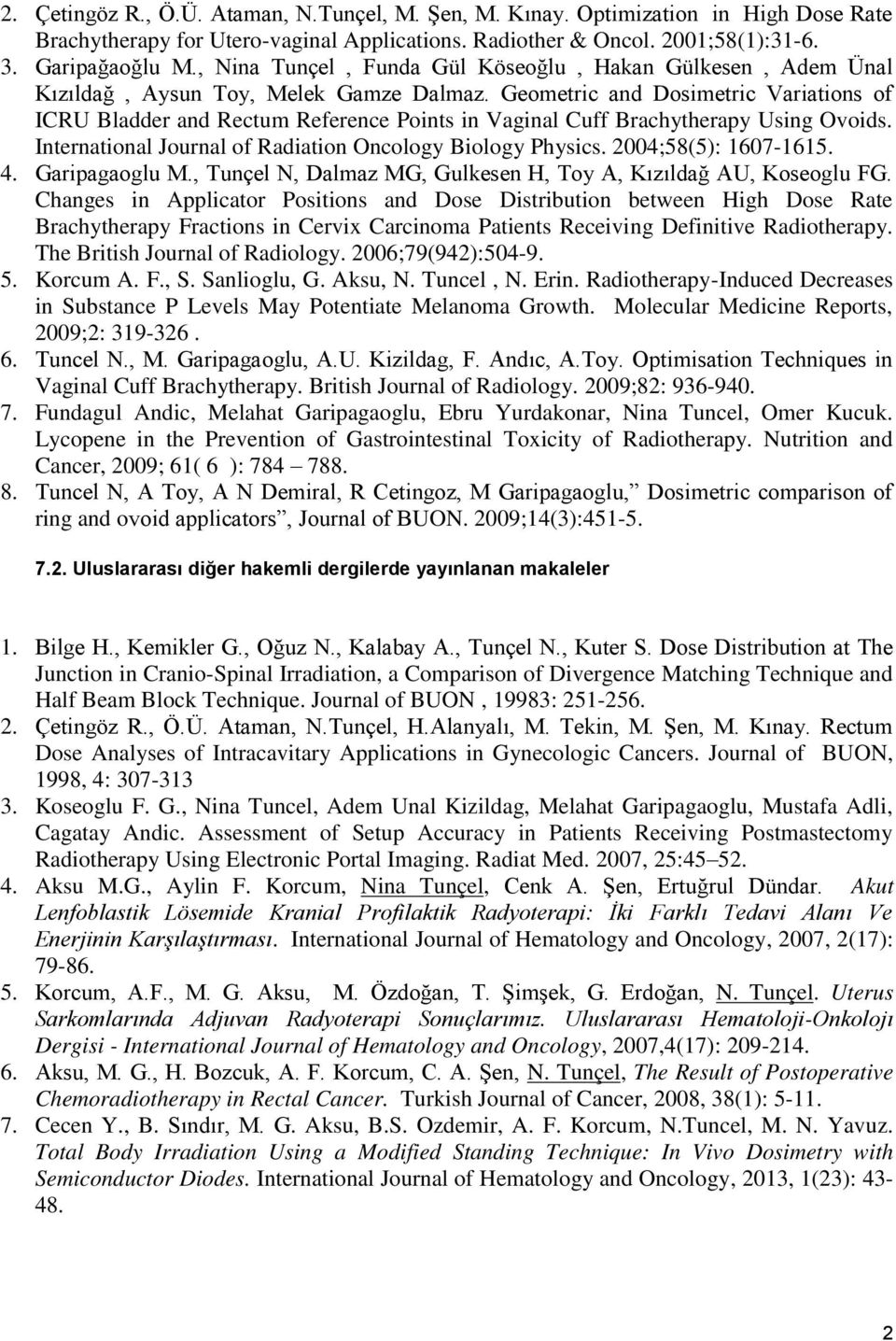 Geometric and Dosimetric Variations of ICRU Bladder and Rectum Reference Points in Vaginal Cuff Brachytherapy Using Ovoids. International Journal of Radiation Oncology Biology Physics.