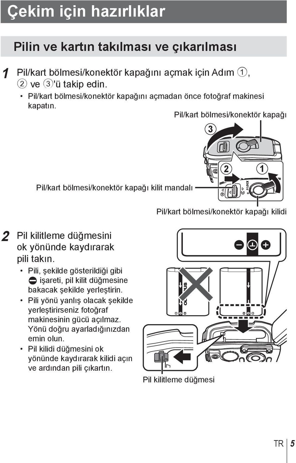 Pil/kart bölmesi/konektör kapağı 3 Pil/kart bölmesi/konektör kapağı kilit mandalı 2 1 Pil/kart bölmesi/konektör kapağı kilidi 2 Pil kilitleme düğmesini ok yönünde kaydırarak pili