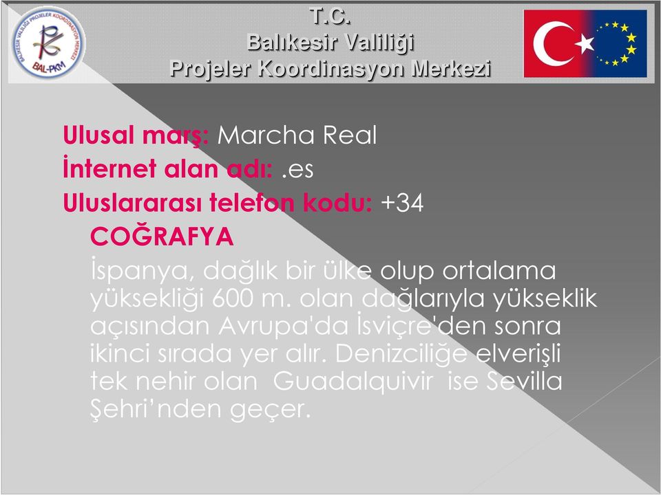 ortalama yüksekliği 600 m.