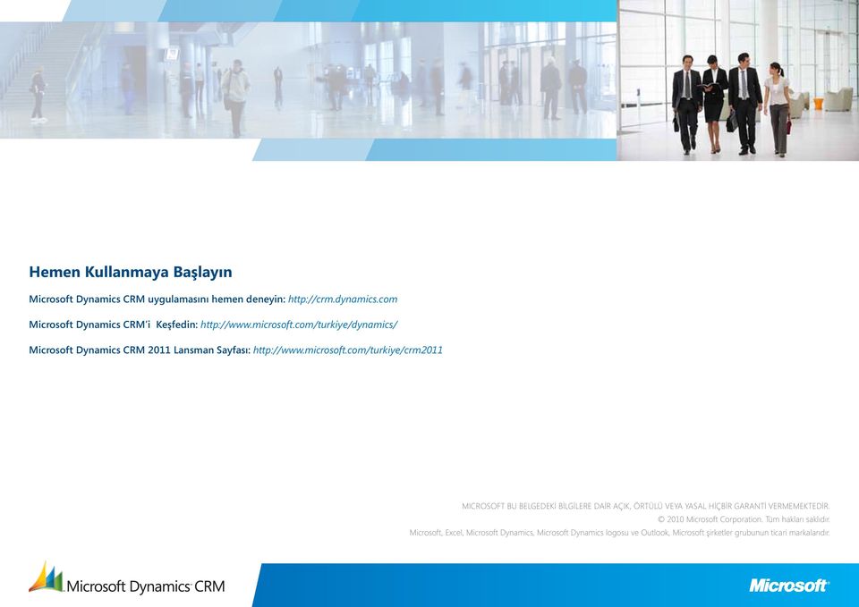 com/turkiye/dynamics/ Microsoft Dynamics CRM 2011 Lansman Sayfası: http://www.microsoft.