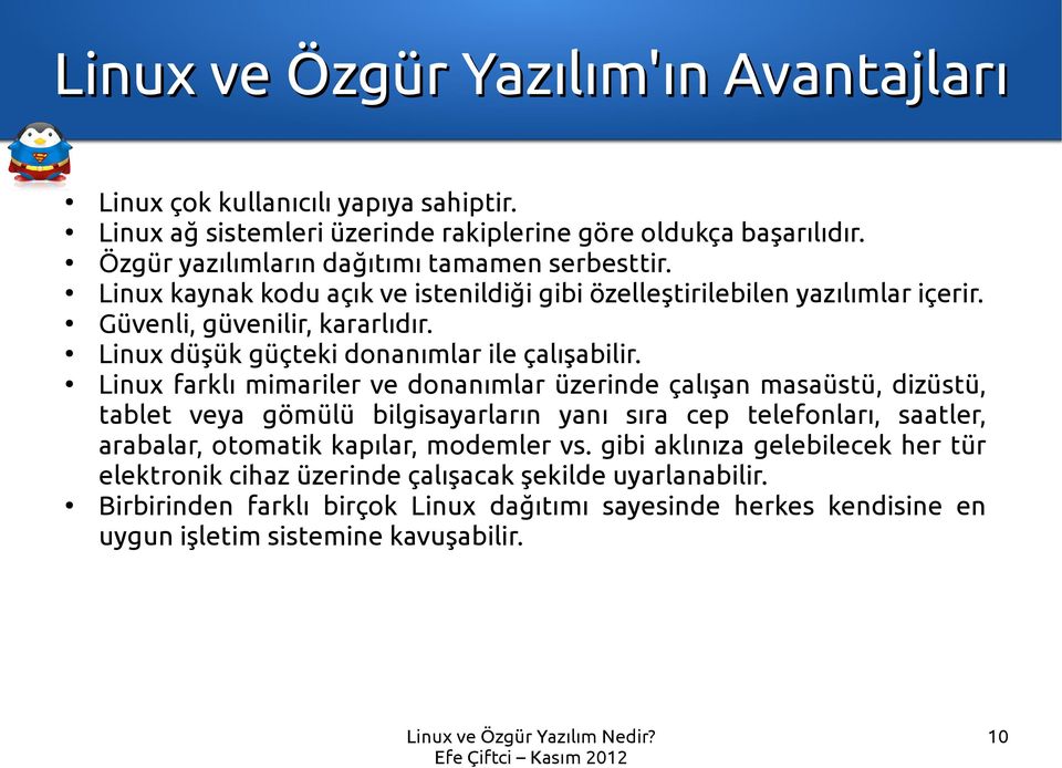 Linux düşük güçteki donanımlar ile çalışabilir.