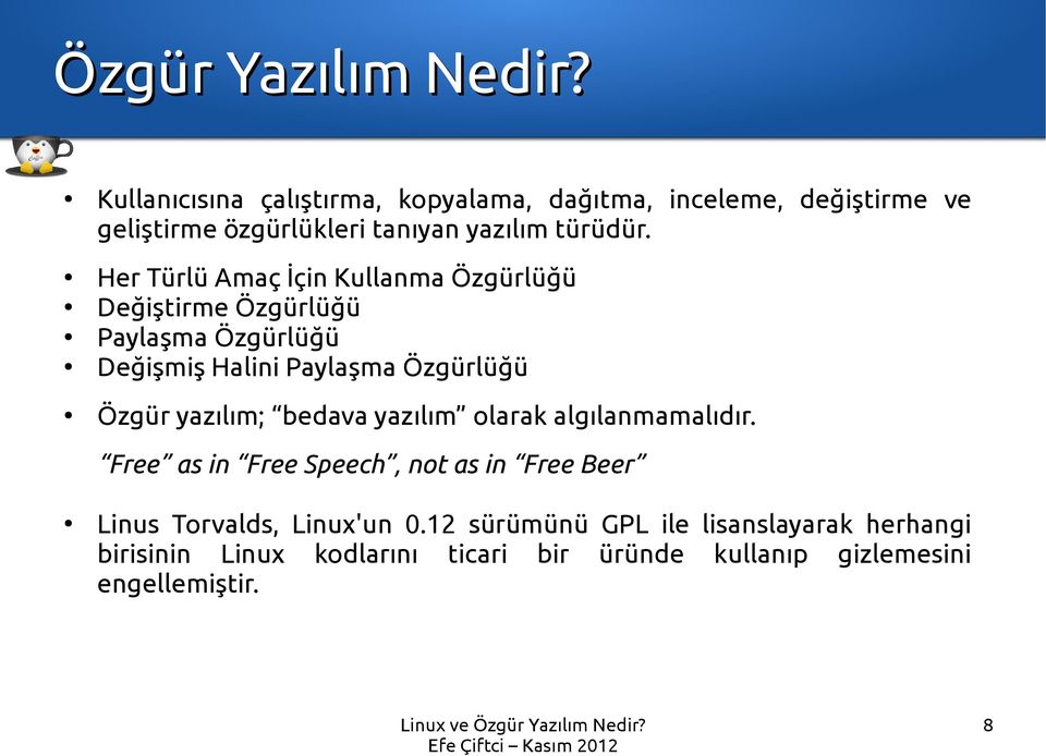 Her Türlü Amaç İçin Kullanma Özgürlüğü Değiştirme Özgürlüğü Paylaşma Özgürlüğü Değişmiş Halini Paylaşma Özgürlüğü Özgür