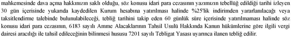 talebinde bulunulabileceği, tebliğ tarihini takip eden 60 günlük süre içerisinde yatırılmaması halinde söz konusu idari para