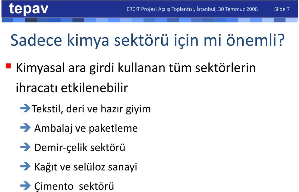 Kimyasal ara girdi kullanan tüm sektörlerin ihracatı etkilenebilir Tekstil, deri