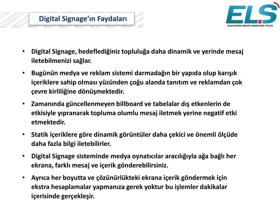 Zamanında güncellenmeyen billboard ve tabelalar dış etkenlerin de etkisiyle yıpranarak topluma olumlu mesaj iletmek yerine negatif etki etmektedir.