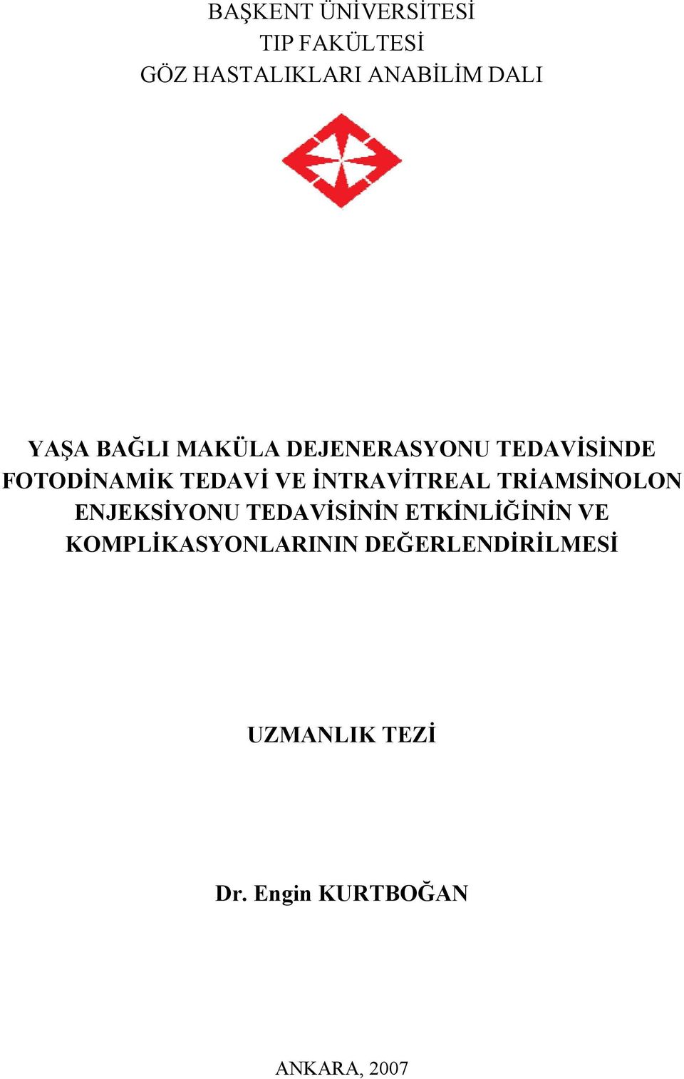 İNTRAVİTREAL TRİAMSİNOLON ENJEKSİYONU TEDAVİSİNİN ETKİNLİĞİNİN VE