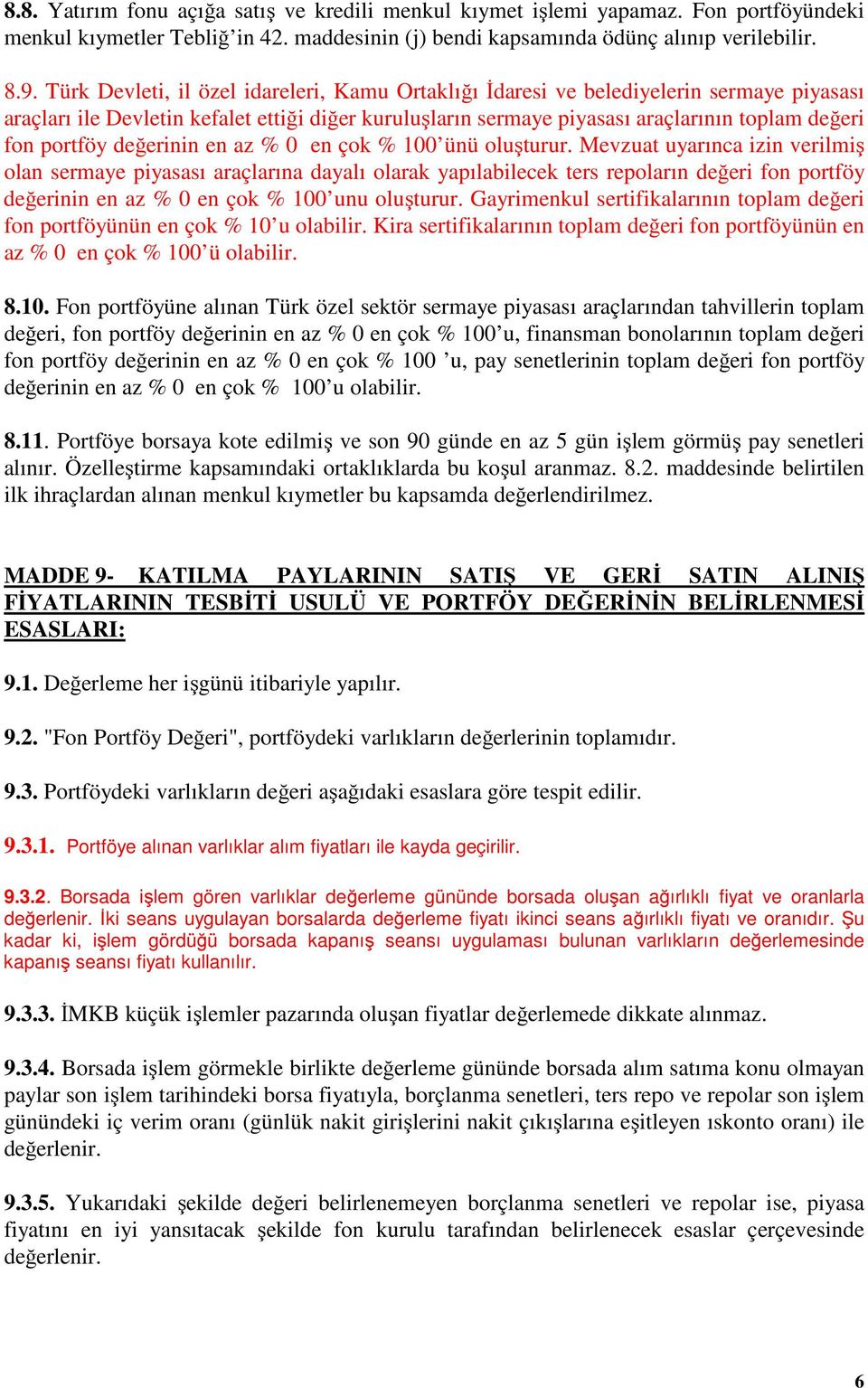 portföy değerinin en az % 0 en çok % 100 ünü oluşturur.