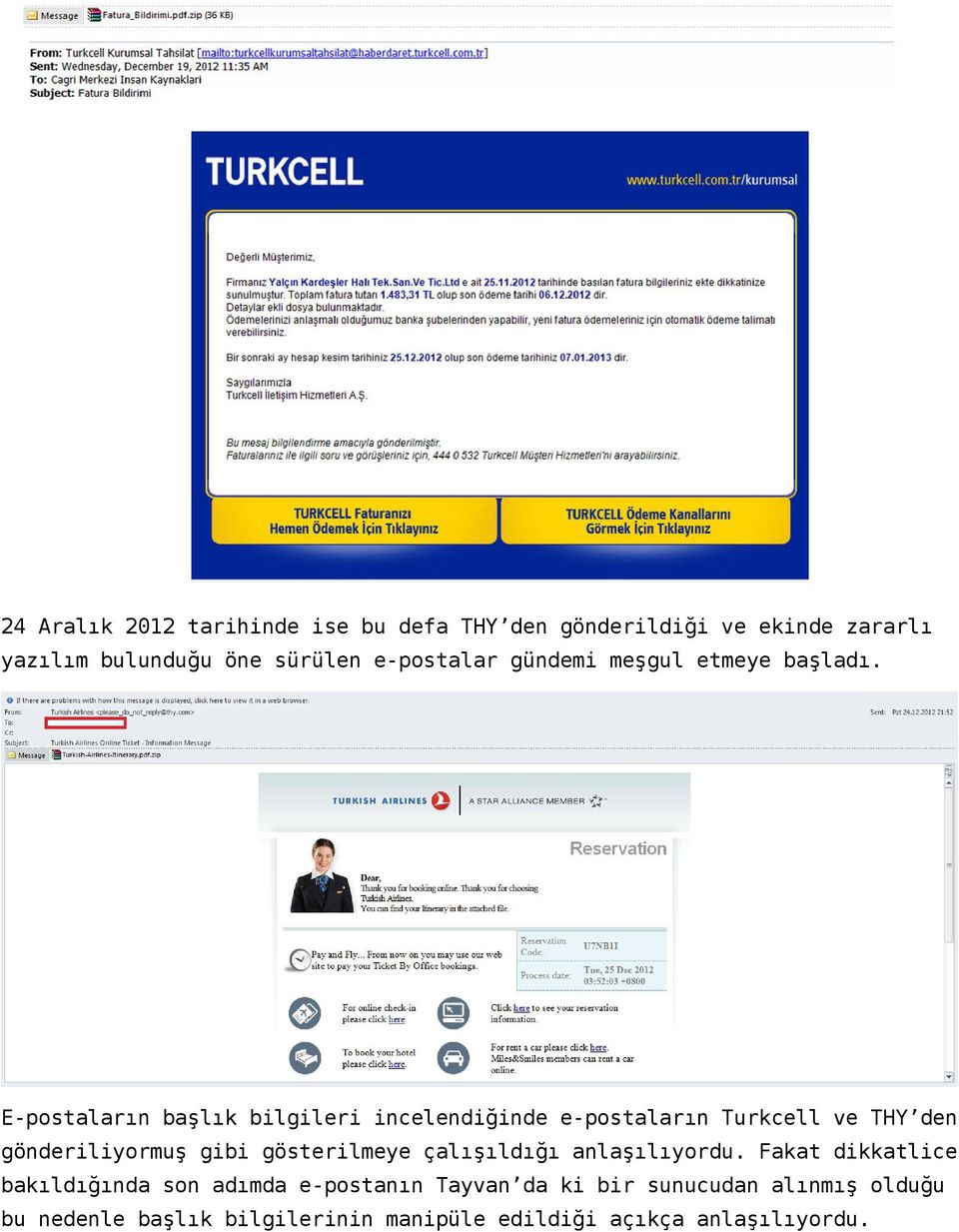 E-postaların başlık bilgileri incelendiğinde e-postaların Turkcell ve THY den gönderiliyormuş gibi gösterilmeye