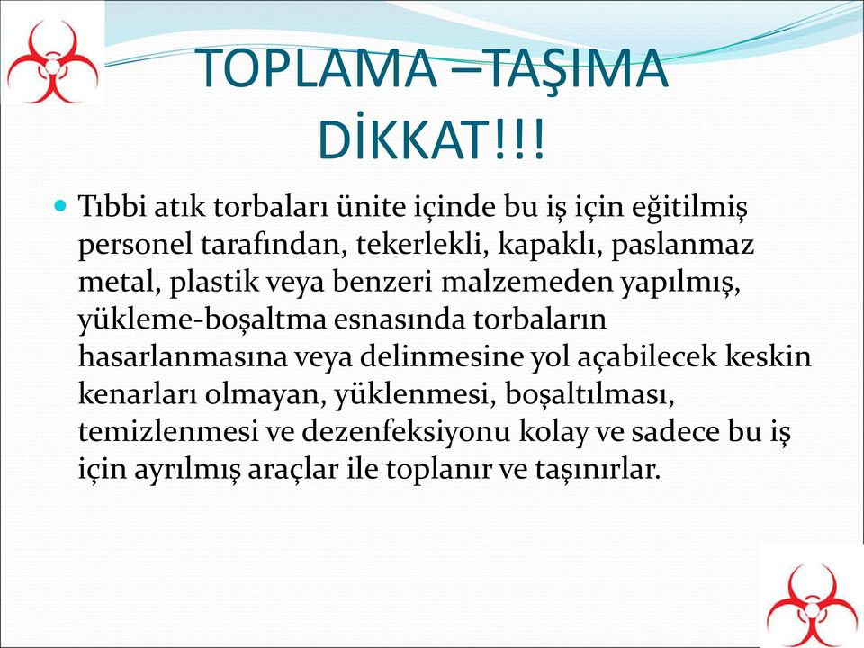 paslanmaz metal, plastik veya benzeri malzemeden yapılmış, yükleme-boşaltma esnasında torbaların