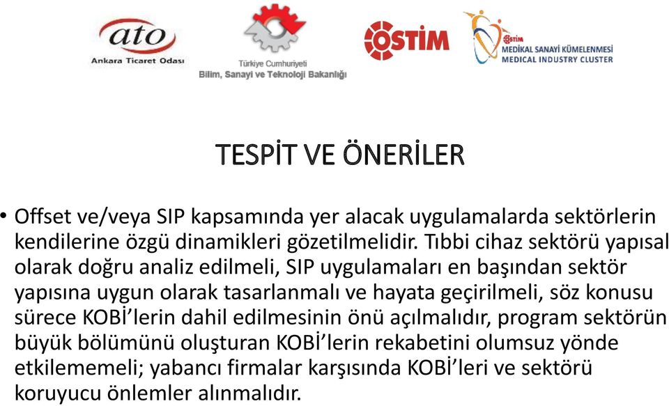 ve hayata geçirilmeli, söz konusu sürece KOBİ lerin dahil edilmesinin önü açılmalıdır, program sektörün büyük bölümünü oluşturan