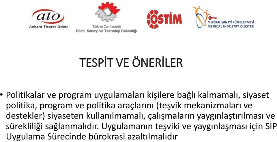 siyaseten kullanılmamalı, çalışmaların yaygınlaştırılması ve sürekliliği