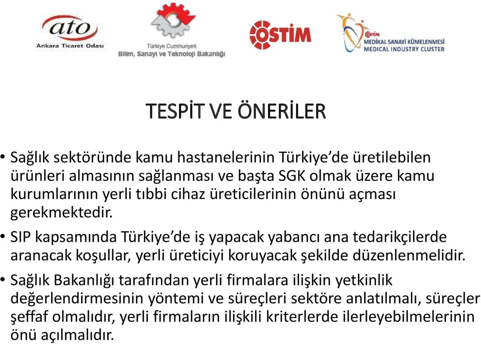 SIP kapsamında Türkiye de iş yapacak yabancı ana tedarikçilerde aranacak koşullar, yerli üreticiyi koruyacak şekilde düzenlenmelidir.