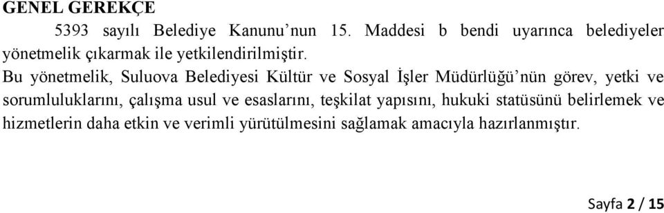 Bu yönetmelik, Suluova Belediyesi Kültür ve Sosyal İşler Müdürlüğü nün görev, yetki ve