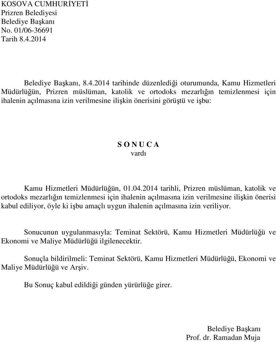 verilmesine ilişkin önerisini görüştü ve işbu: Kamu Hizmetleri Müdürlüğün, 01.04.