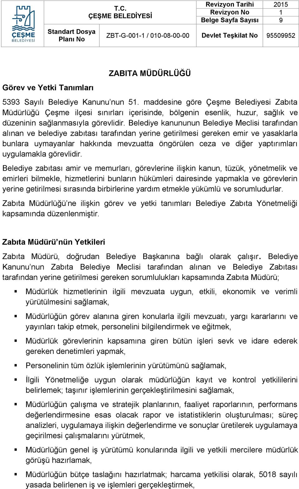 Belediye kanununun Belediye Meclisi tarafından alınan ve belediye zabıtası tarafından yerine getirilmesi gereken emir ve yasaklarla bunlara uymayanlar hakkında mevzuatta öngörülen ceza ve diğer