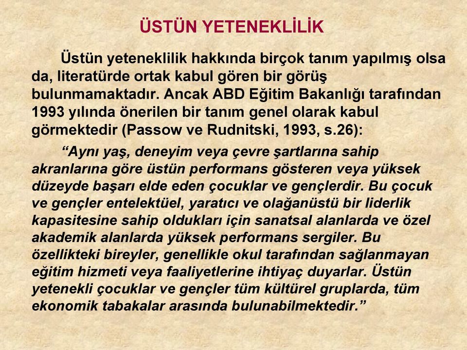 26): Aynı yaş, deneyim veya çevre şartlarına sahip akranlarına göre üstün performans gösteren veya yüksek düzeyde başarı elde eden çocuklar ve gençlerdir.