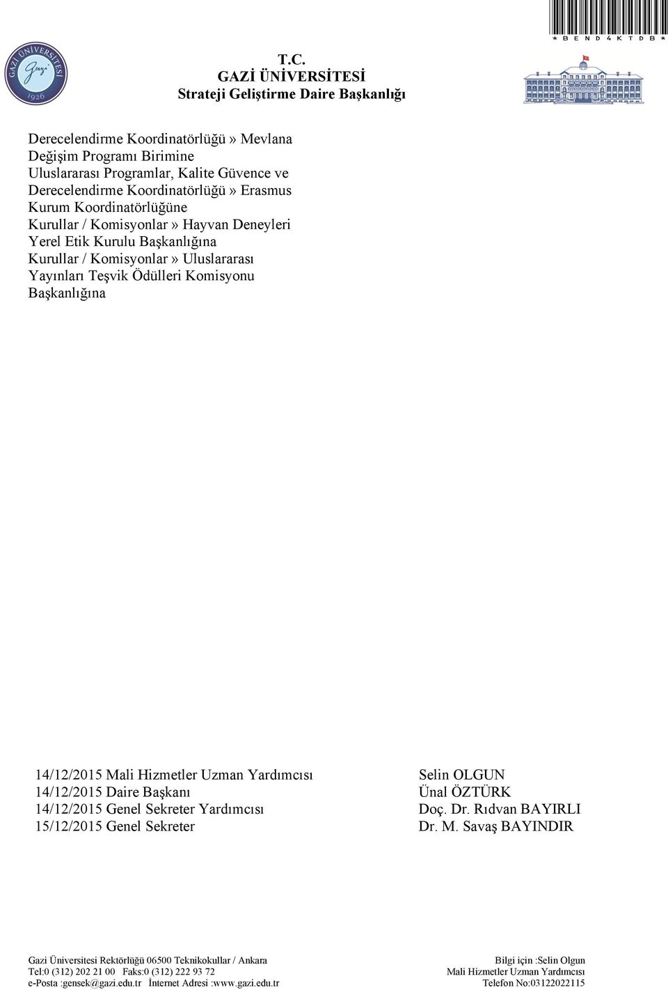 Erasmus Kurum Koordinatörlüğüne Kurullar / Komisyonlar» Hayvan Deneyleri Yerel Etik Kurulu Başkanlığına Kurullar / Komisyonlar» Uluslararası Yayınları Teşvik Ödülleri Komisyonu Başkanlığına